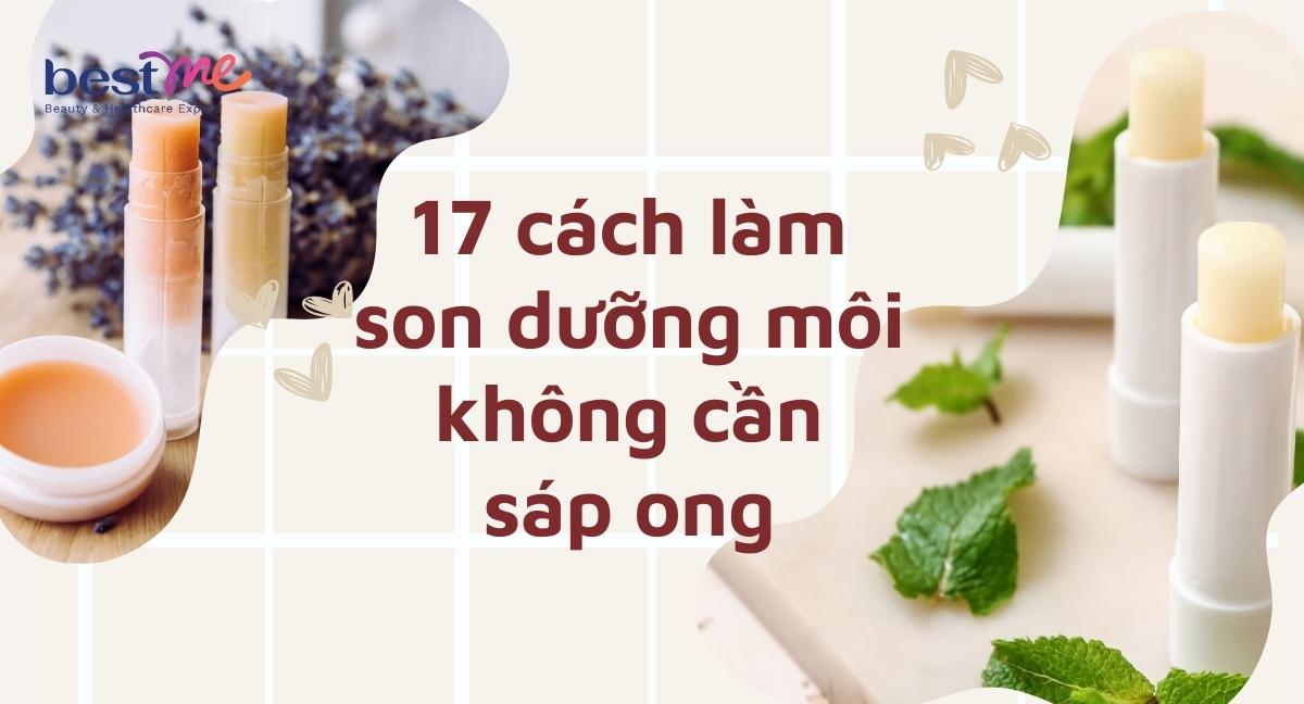 Hướng dẫn 17 cách làm son dưỡng môi không cần sáp ong đơn giản
