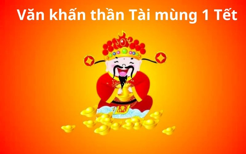 5 mẫu văn khấn thần tài 30 Tết mùng 1 Tết cầu tài lộc, may mắn cả năm - 8