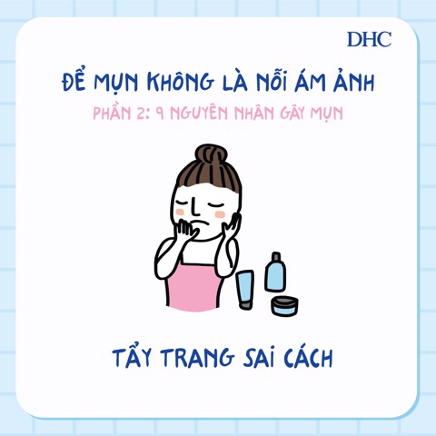 Tẩy trang sai cách khiến cách trị các loại mụn kém hiệu quả