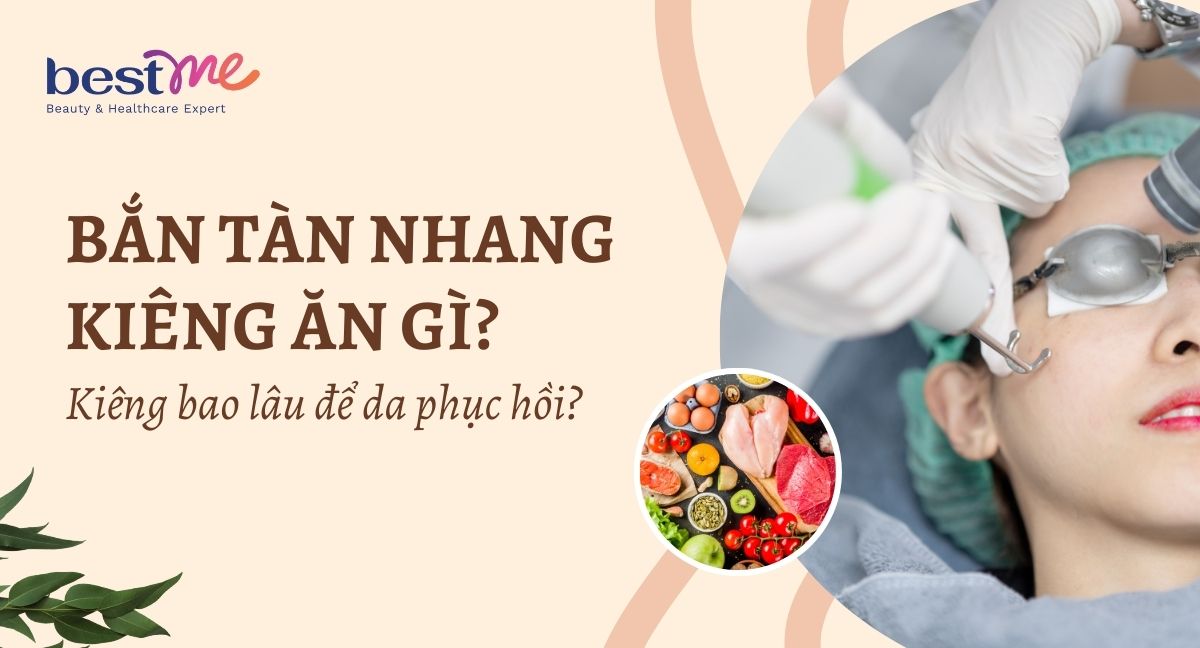Bắn tàn nhang kiêng ăn gì? Kiêng bao lâu để da phục hồi?