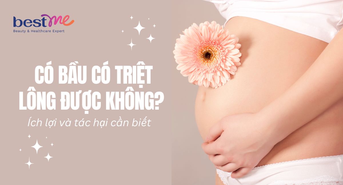 Có bầu có triệt lông được không? Ích lợi và tác hại cần biết