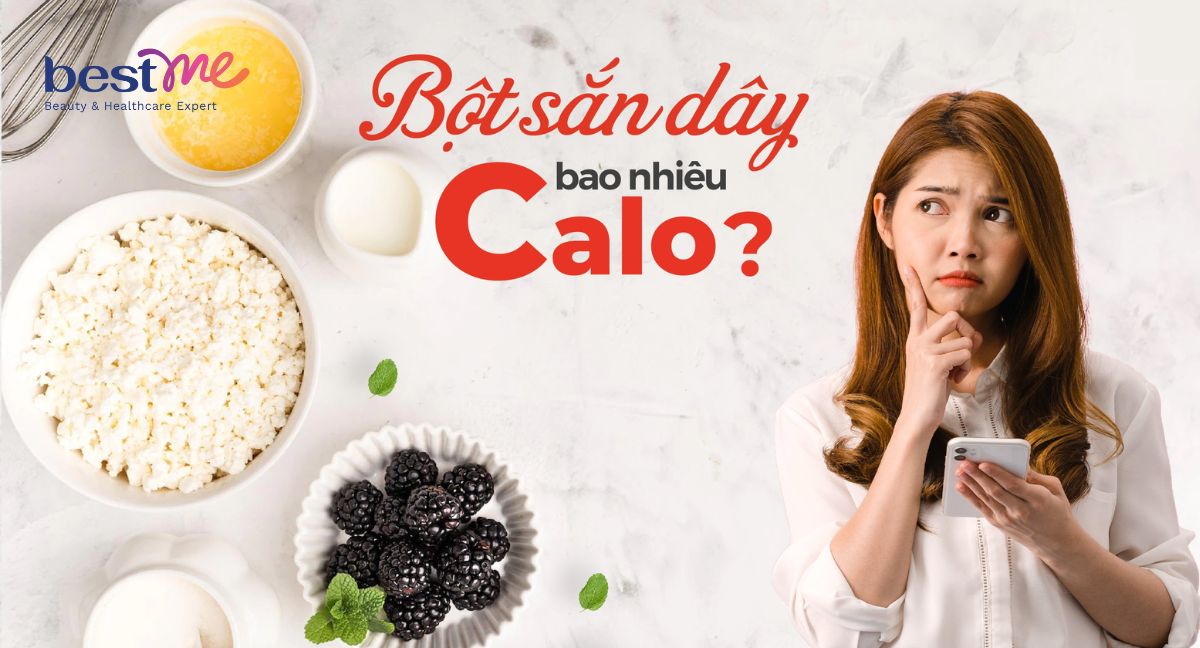 Bạn có biết bột sắn dây bao nhiêu calo? Lợi ích của bột sắn dây đối với cơ thể