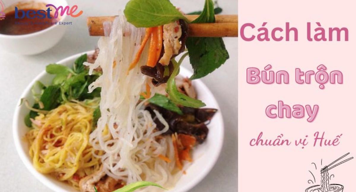 Bestme bật mí cách làm bún khô trộn chay chuẩn vị Huế