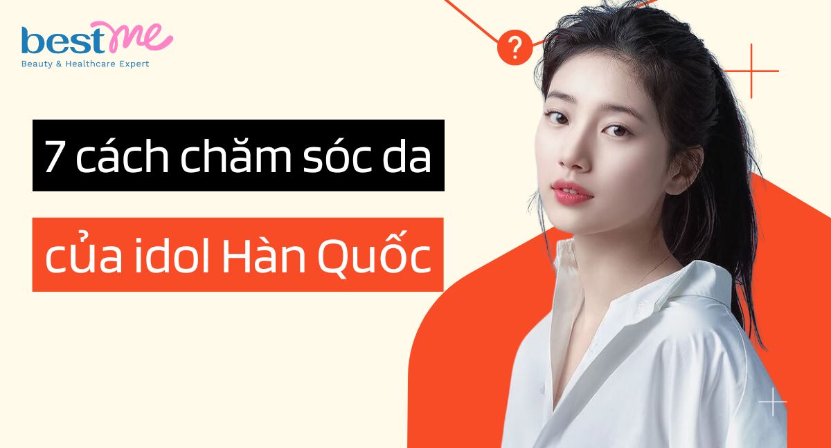 Chia sẻ 7+ cách chăm sóc da của idol Hàn Quốc để có làn da căng bóng