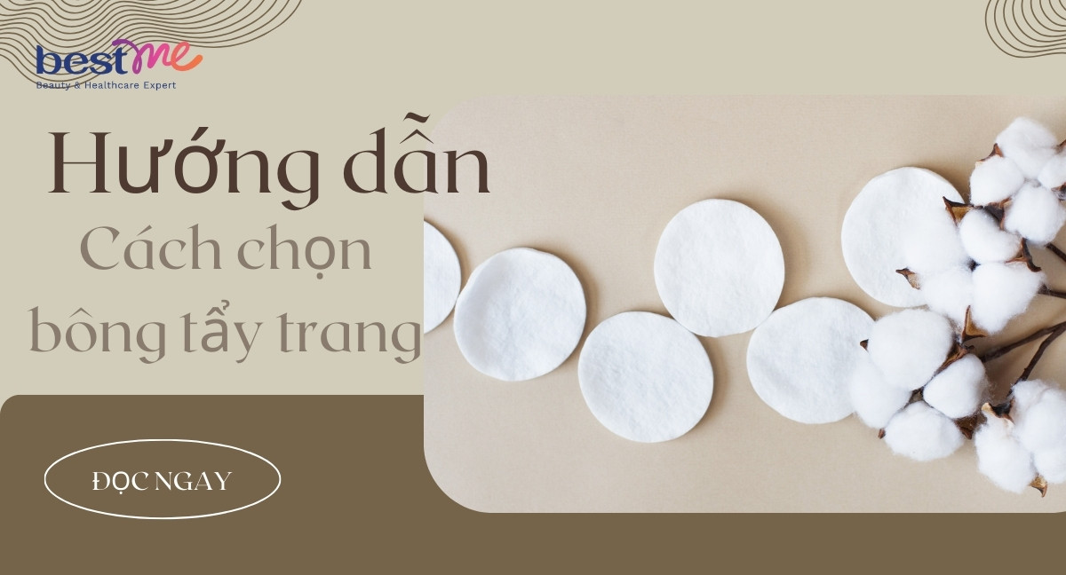 Hướng dẫn bạn cách chọn bông tẩy trang không gây hại cho da
