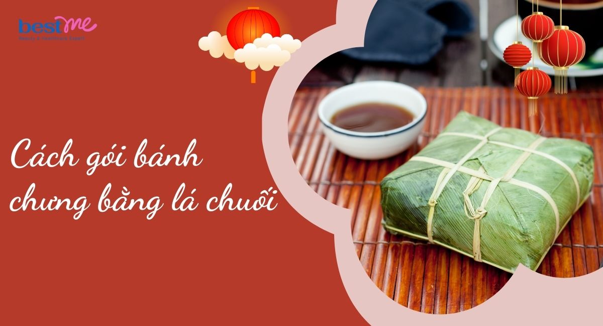 Gợi ý cách gói bánh chưng bằng lá chuối cực đơn giản