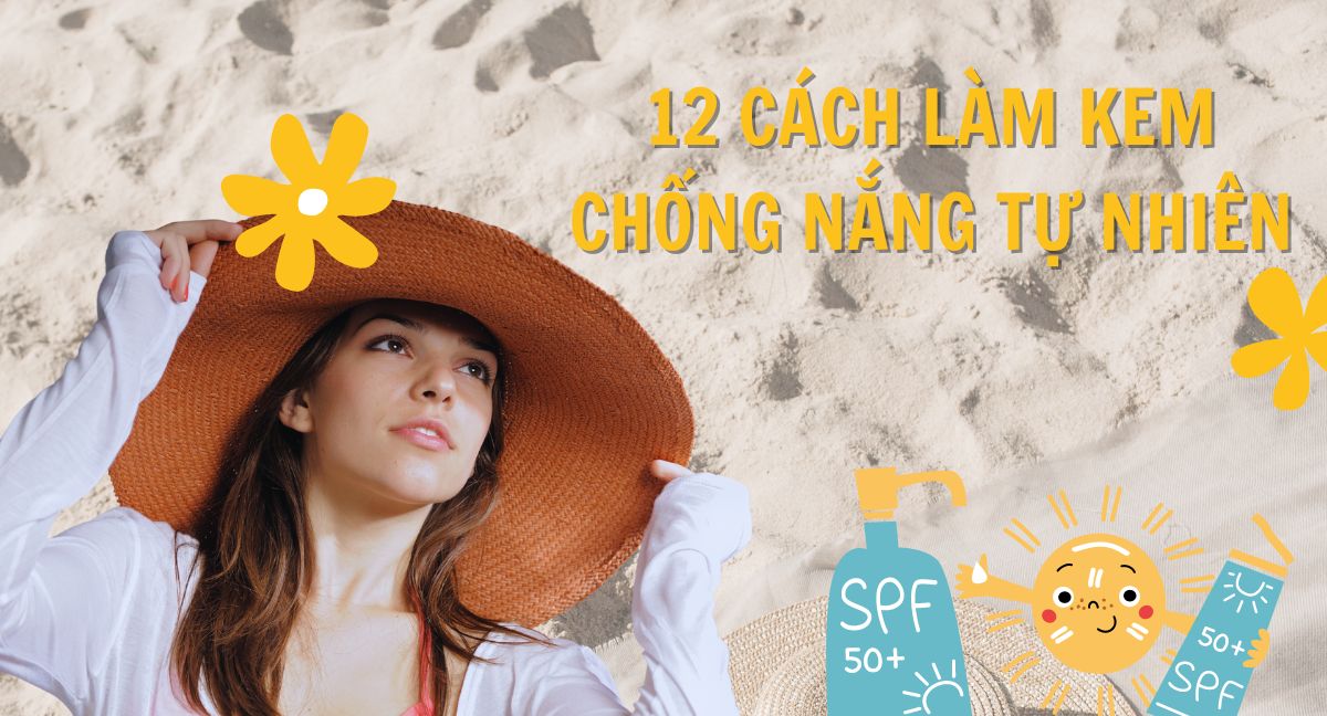 12 cách làm kem chống nắng tự nhiên đơn giản tiết kiệm nhất