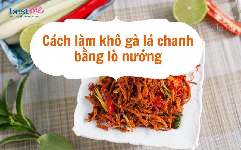 Học cách làm khô gà lá chanh bằng lò nướng cực đưa miệng