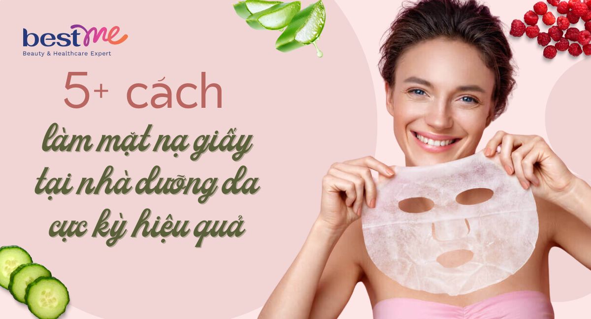 10 cách làm mặt nạ giấy tốt nhất nguyên liệu đơn giản tại nhà