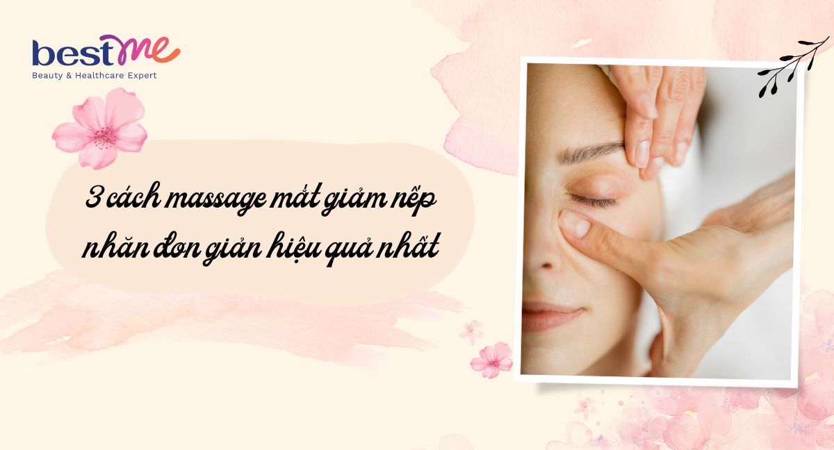 3 cách massage mắt giảm nếp nhăn đơn giản hiệu quả nhất