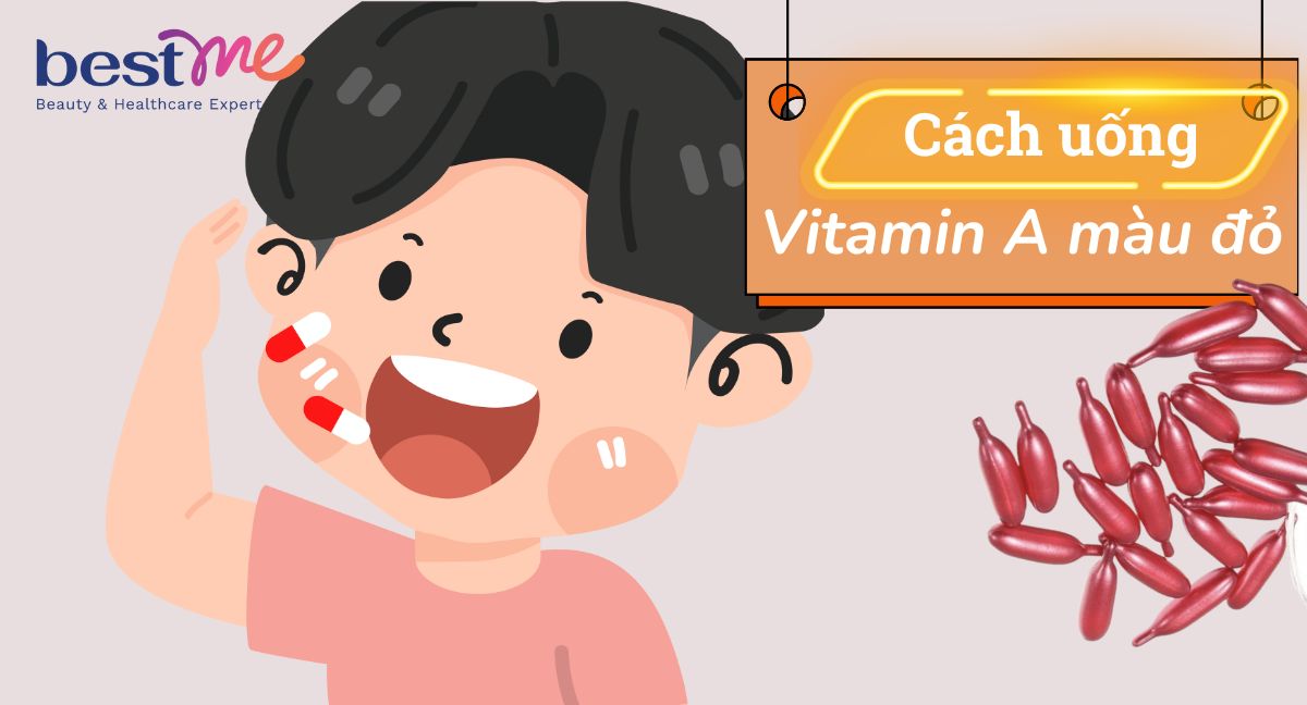 Chi tiết cách uống viên vitamin A màu đỏ an toàn, không gây ngộ độc