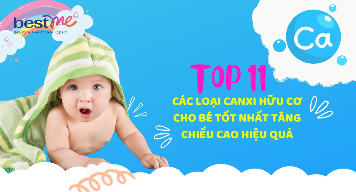 TOP 13 các loại canxi hữu cơ cho bé tốt nhất tăng chiều cao hiệu quả