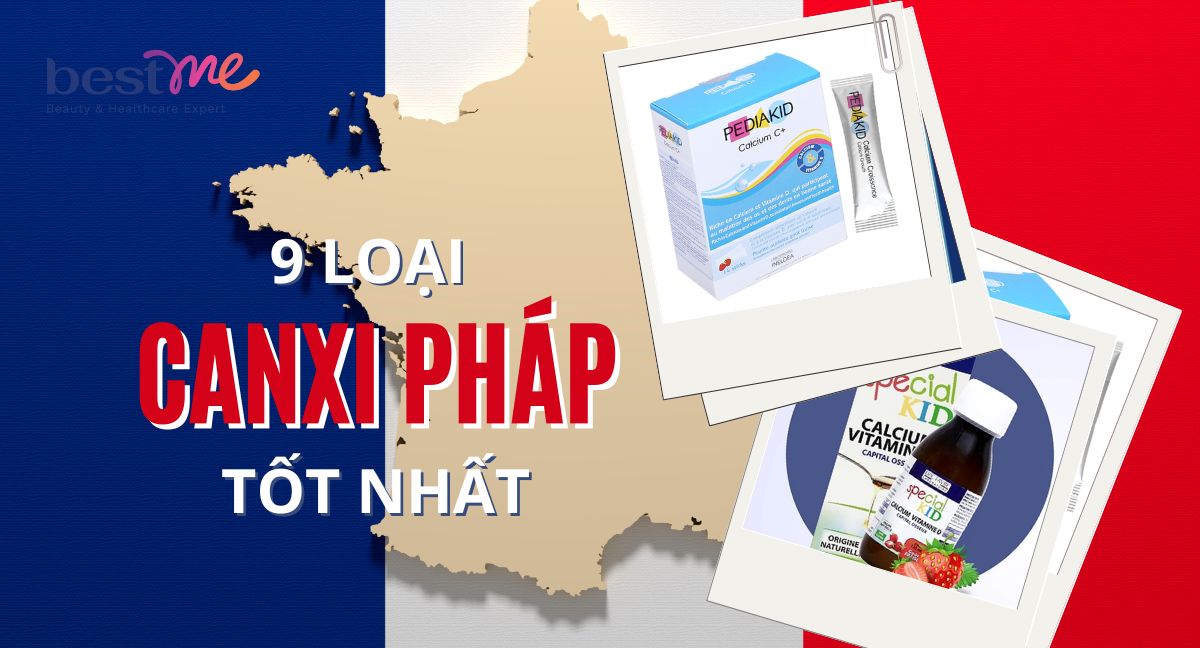 12 loại canxi Pháp tốt nhất cho mọi lứa tuổi khác nhau