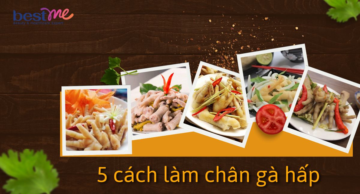 Gợi ý 5 cách làm chân gà hấp mềm dai ăn là ghiền cực đơn giản 