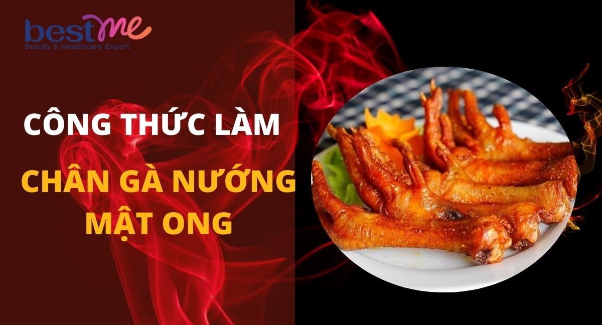 Công thức làm chân gà nướng mật ong mềm ngọt ngon chuẩn vị 