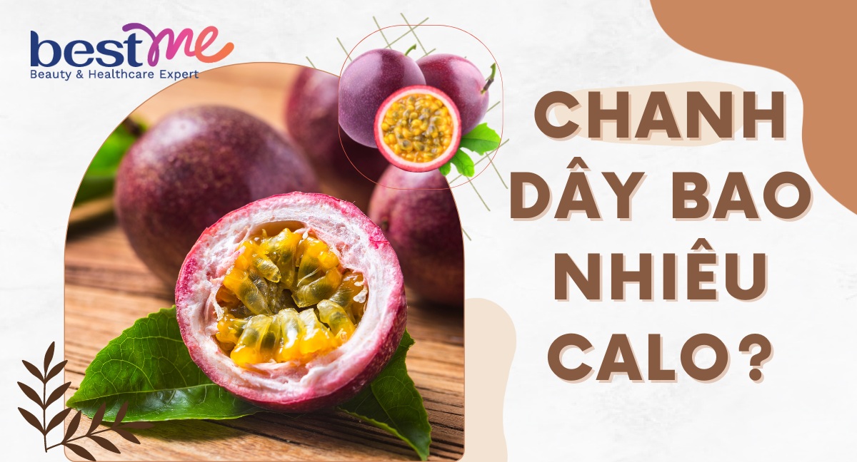 Chanh dây bao nhiêu calo? Những điều cần biết về chanh dây 