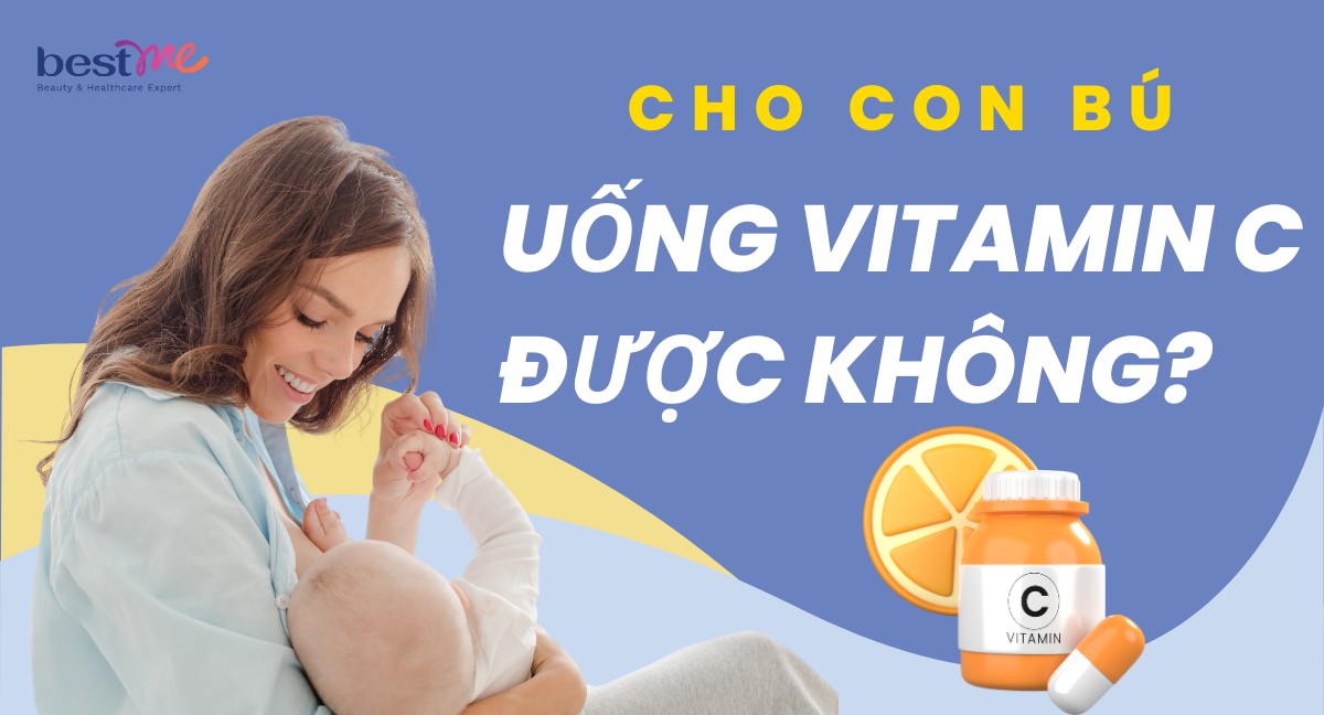 Cho con bú uống vitamin C được không? Cách bổ sung tốt nhất