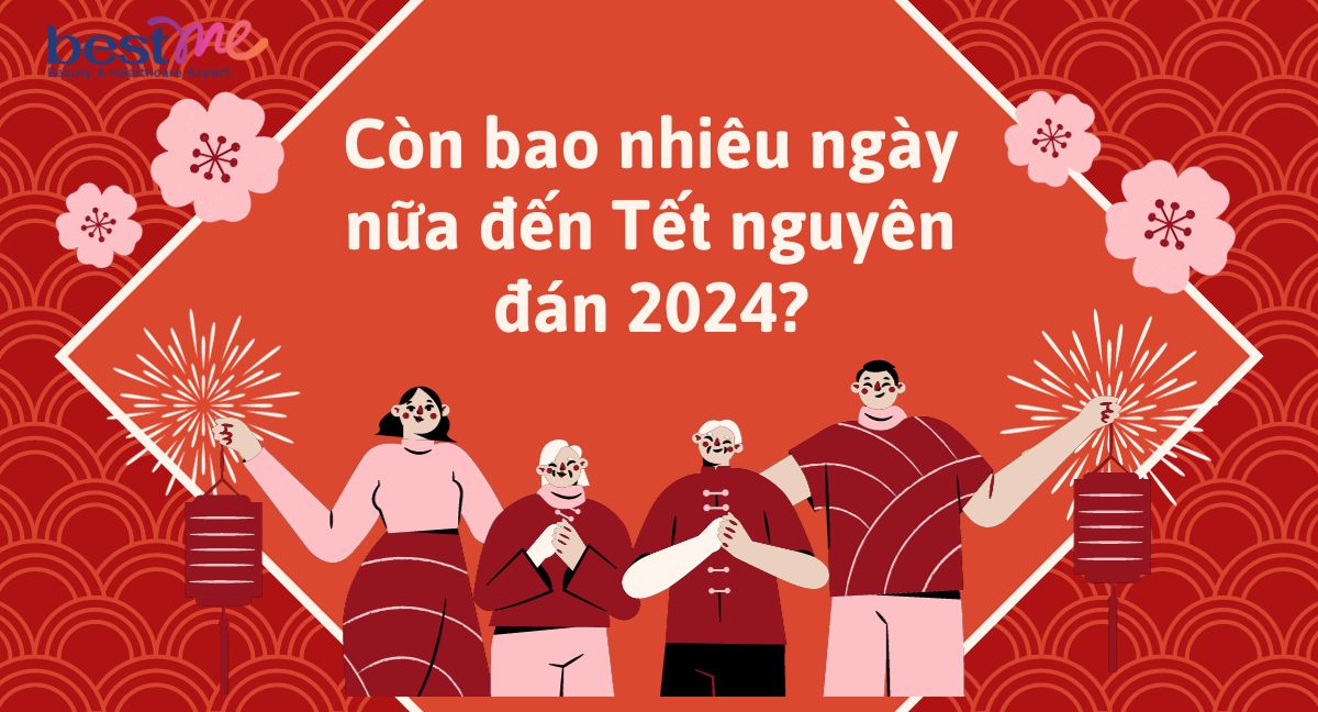 Còn bao nhiêu ngày nữa đến Tết nguyên đán 2024? Bắt đầu đếm ngược nào!