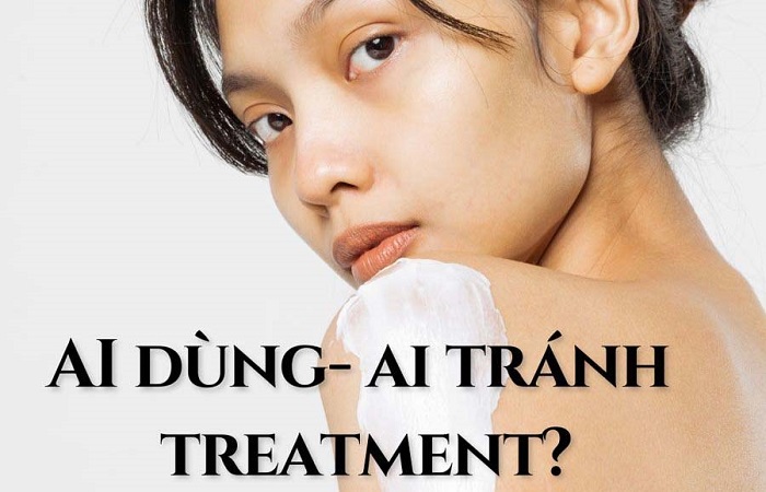 Ai nên sử dụng phương pháp treatment