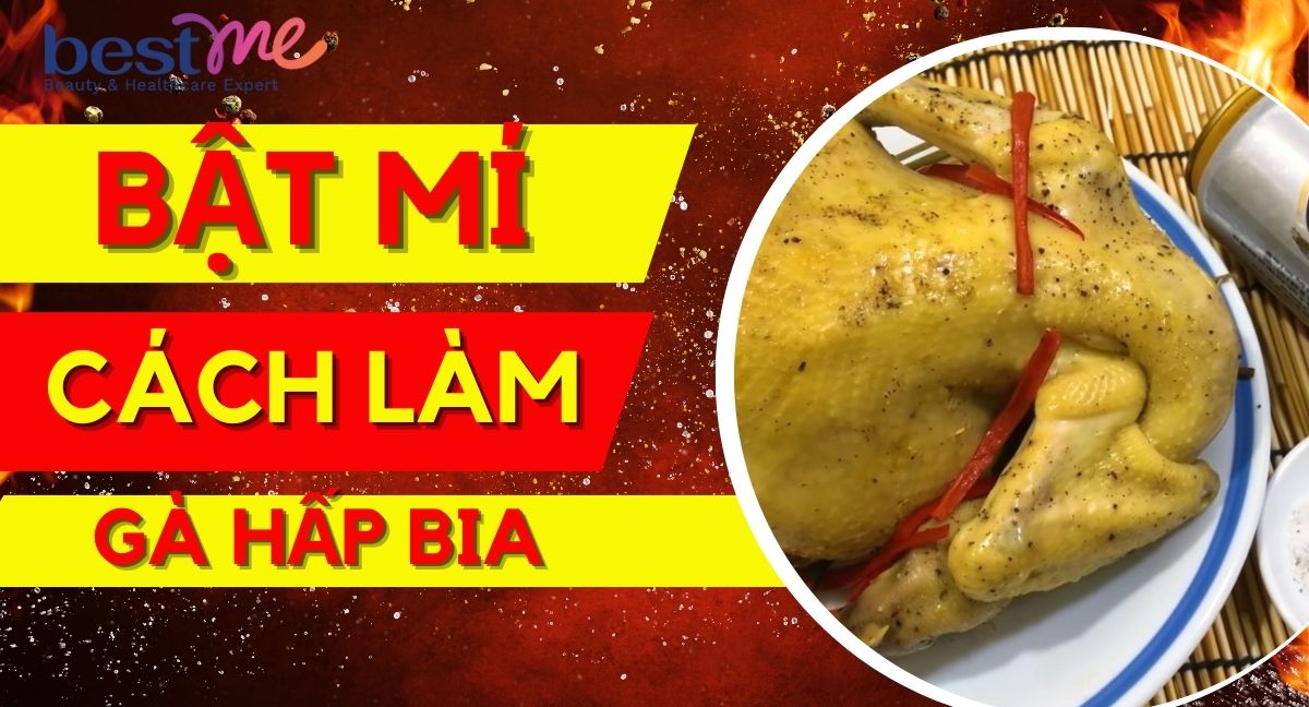 Bật mí cách làm gà hấp bia nguyên con mềm thơm ngọt thịt cực đơn giản