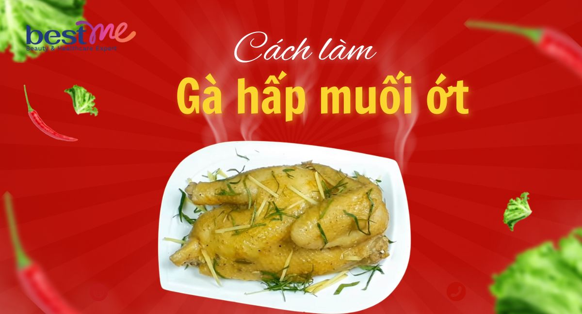 Cách làm gà hấp muối ớt đậm đà gia vị cực đơn giản tại nhà 