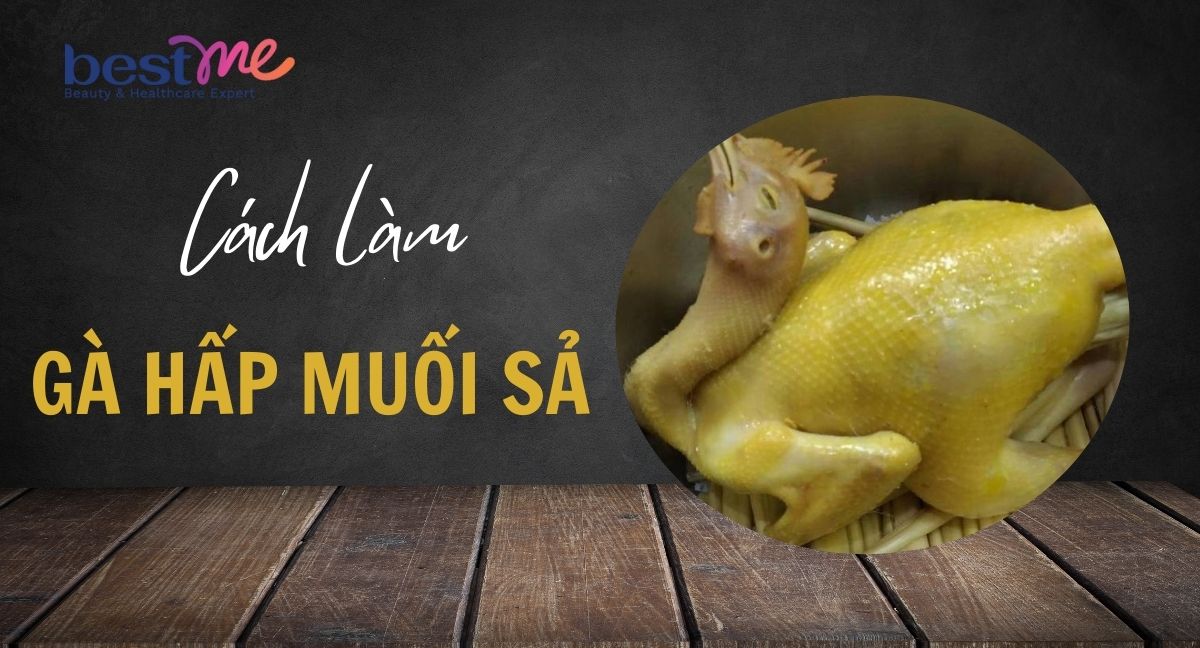 Bật mí cách làm gà hấp muối sả thơm ngon khó cưỡng tại nhà cực đơn giản