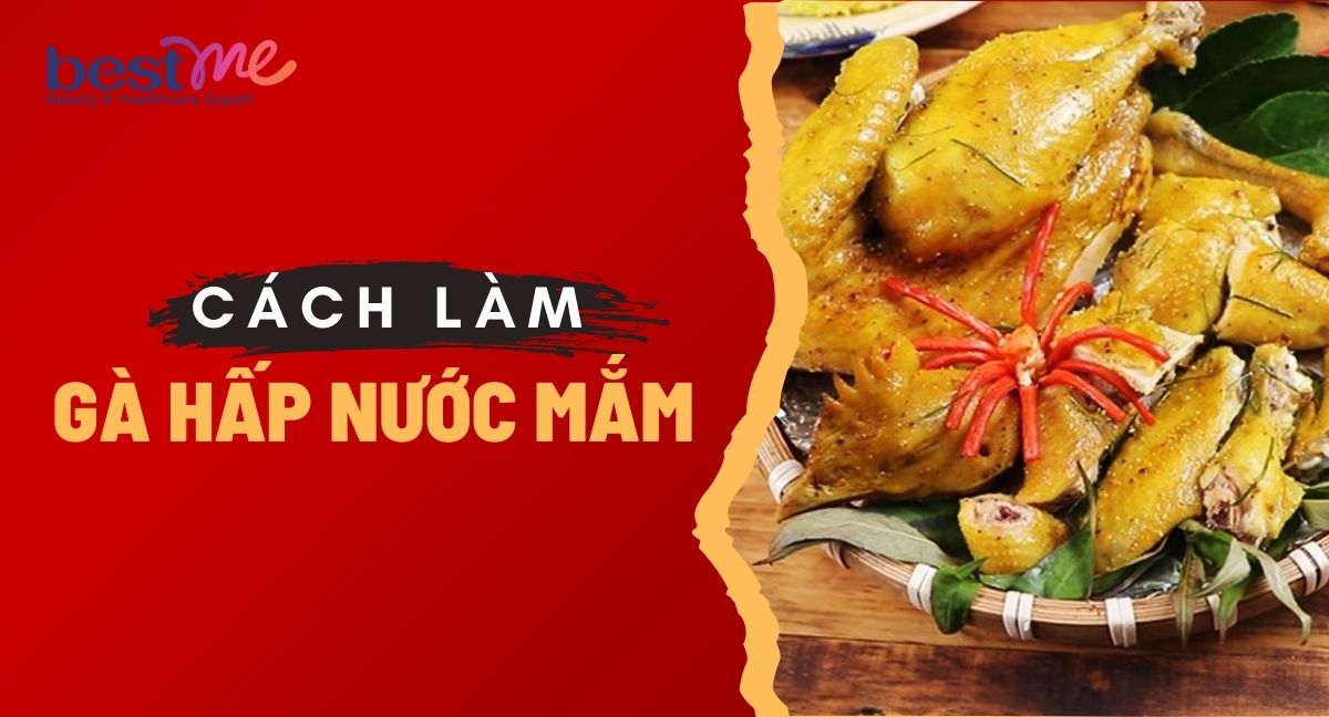 Mách bạn cách làm gà hấp nước mắm siêu ngon tại nhà 