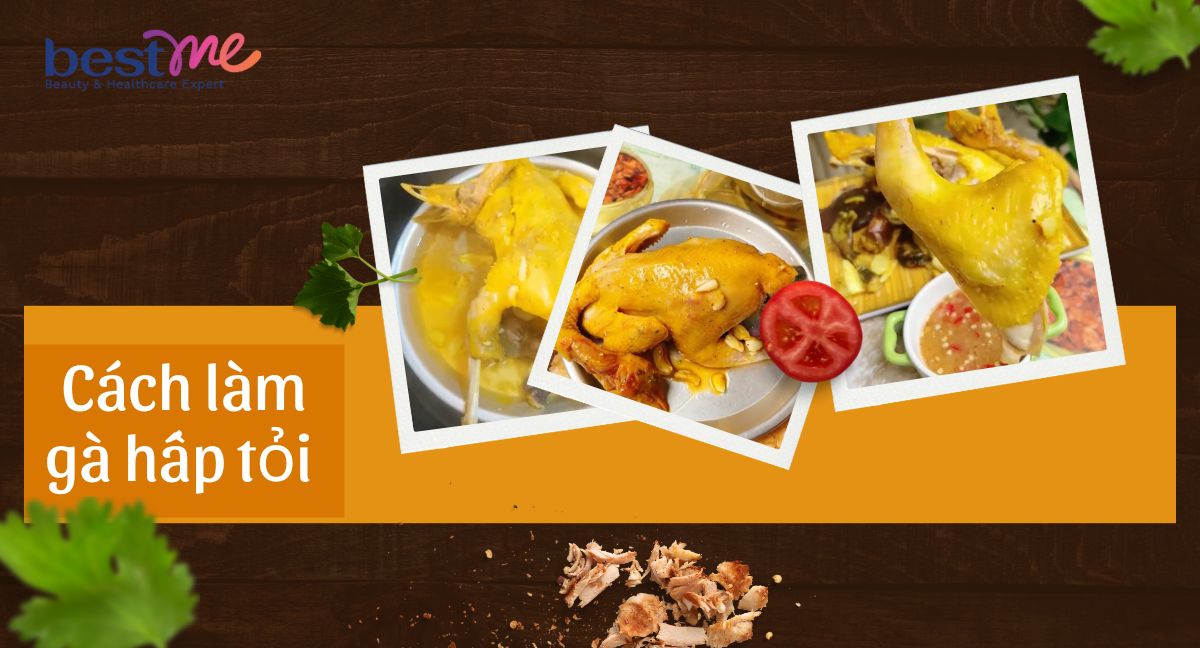 Hướng dẫn cách làm gà hấp tỏi mềm thơm, bổ dưỡng 