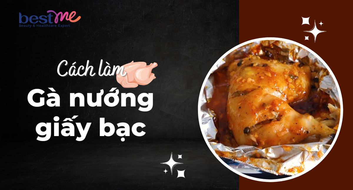 Bật mí cách làm gà nướng giấy bạc vàng óng chuẩn vị cực đơn giản 