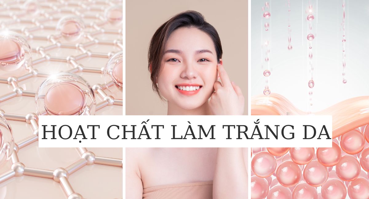 15 thành phần, hoạt chất làm trắng da trong mỹ phẩm tốt nhất