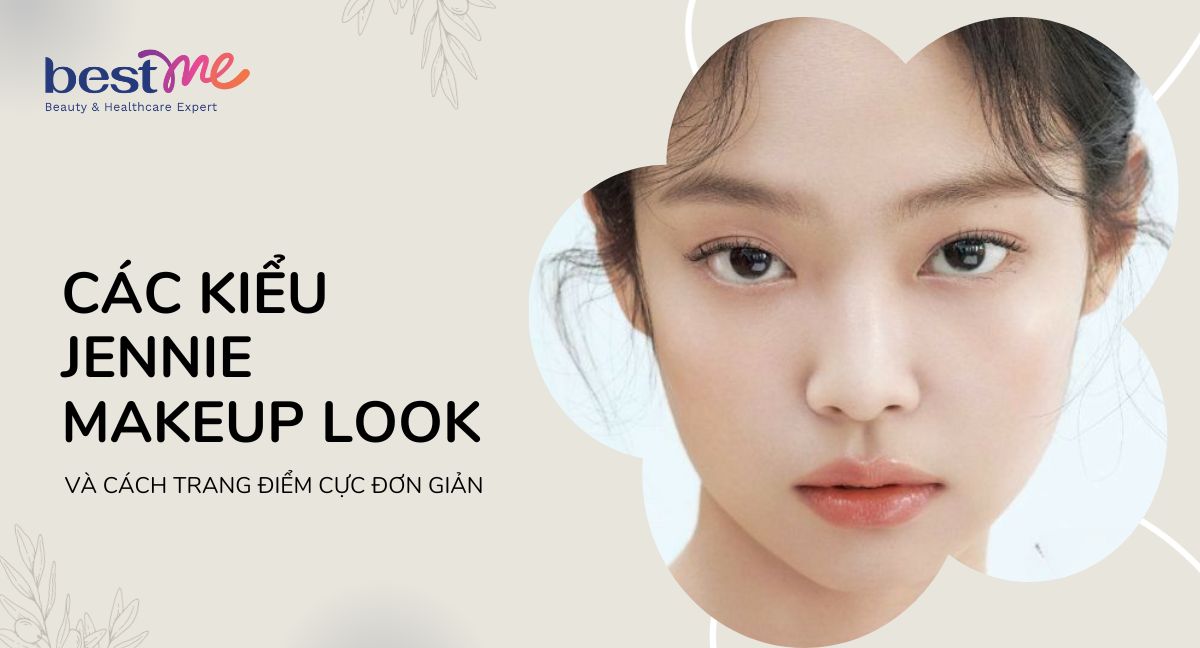 Các kiểu Jennie makeup look và cách trang điểm cực đơn giản