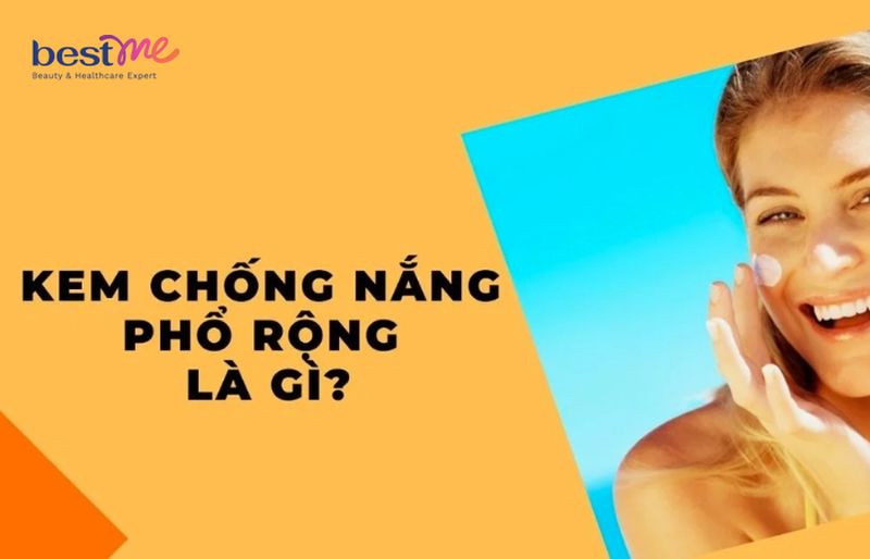 Kem chống nắng phổ rộng là sản phẩm chống được cả tia UVA và UVB ở bước sóng dài