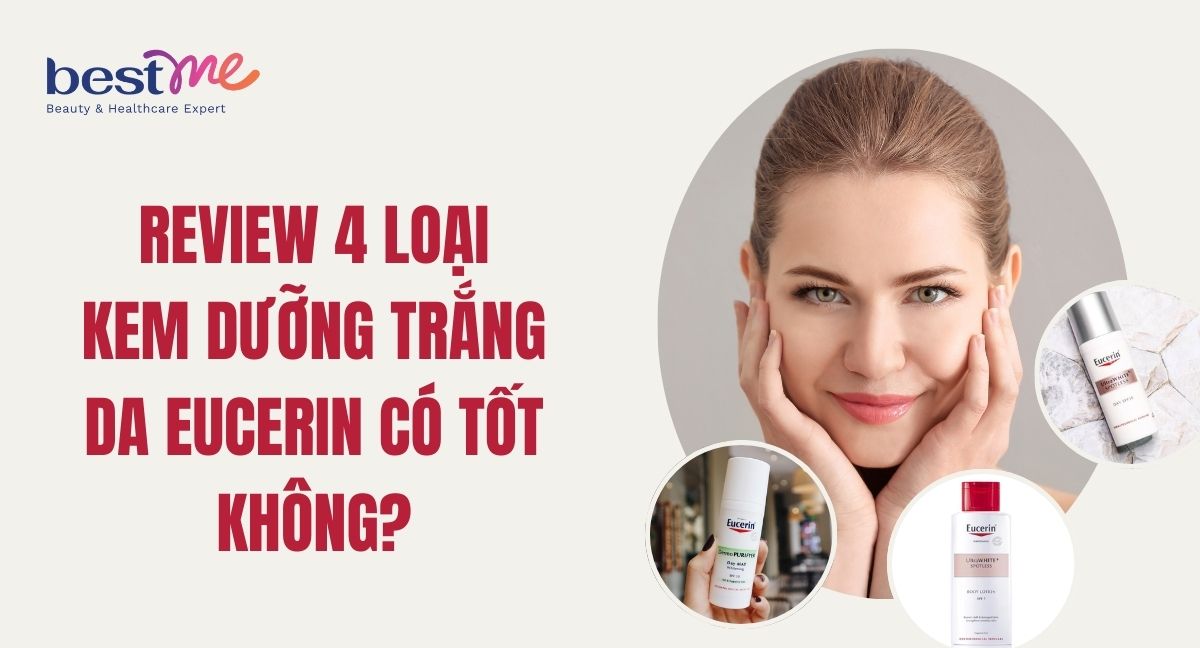 Review 4 loại kem dưỡng trắng da Eucerin có tốt không?