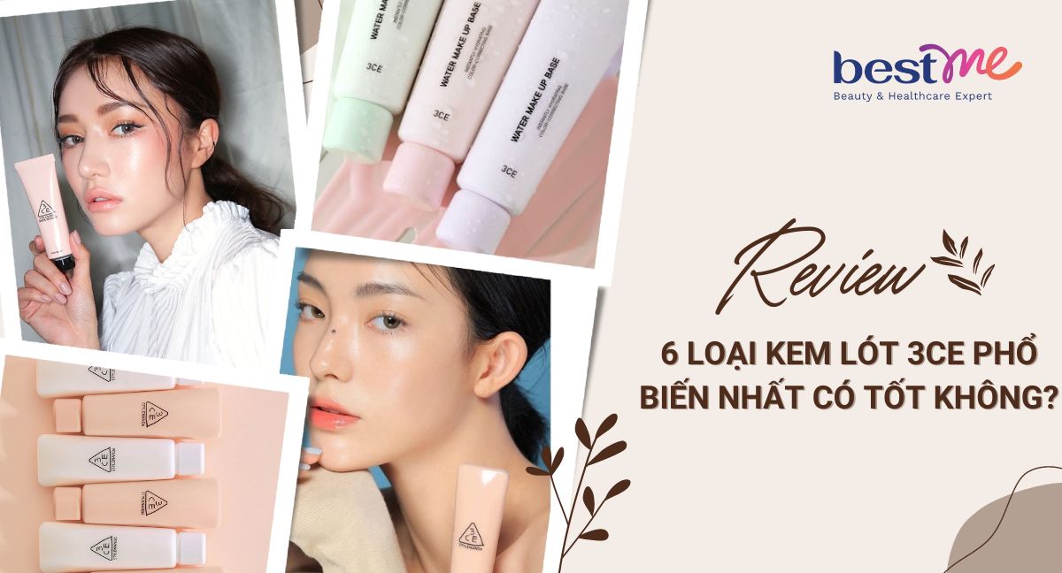 Review 6 loại kem lót 3CE phổ biến nhất có tốt không?