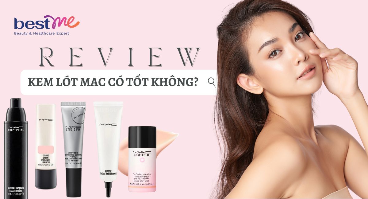 Review 7 loại kem lót MAC có tốt không? Giá bao nhiêu?