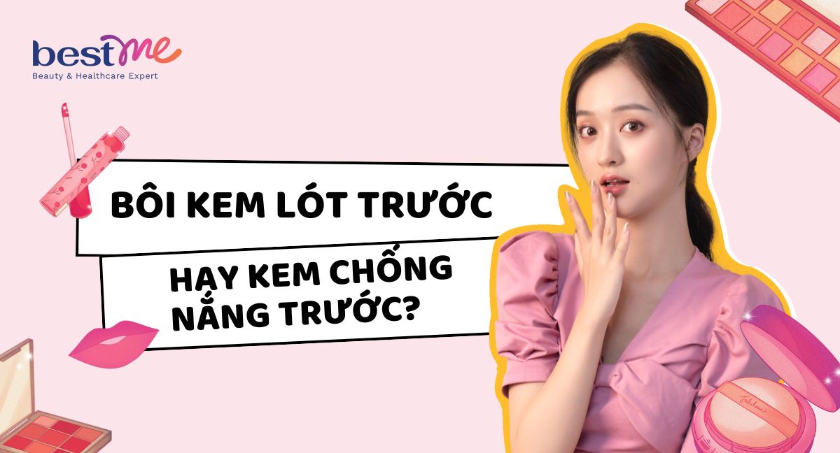 Bôi kem lót trước hay kem chống nắng trước là hiệu quả nhất?