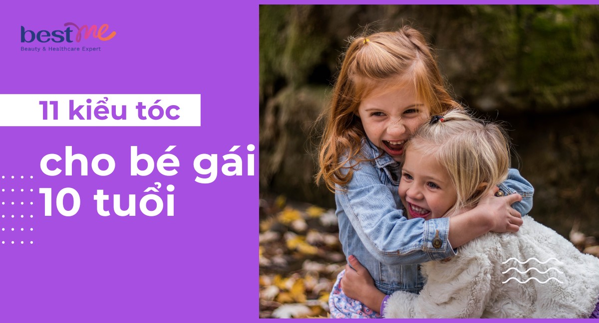 Gợi ý 11 kiểu tóc cho bé gái 10 tuổi thêm đáng yêu, xinh đẹp