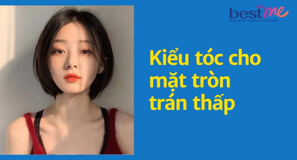 10+ kiểu tóc cho mặt tròn trán thấp cực xinh, thêm tự tin