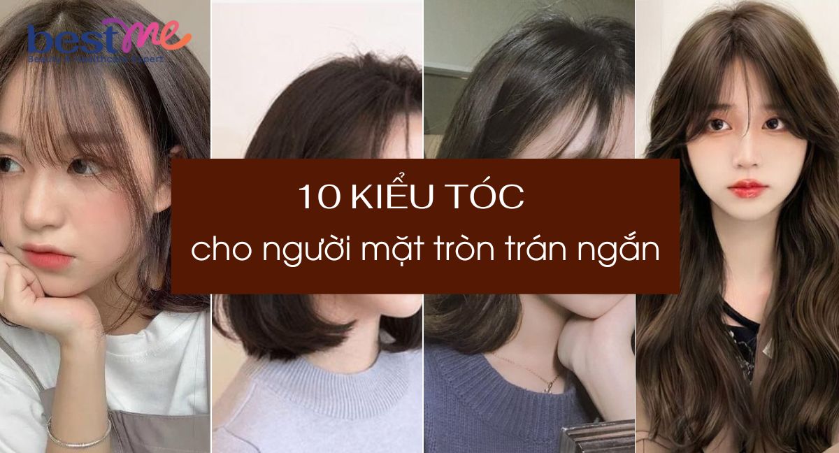 Gợi ý 10 kiểu tóc cho người mặt tròn trán ngắn đẹp nhất 2024