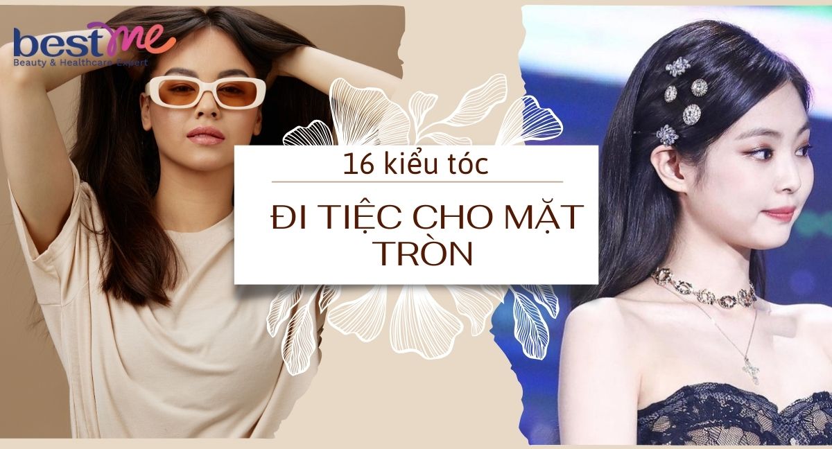 16 kiểu tóc đi tiệc cho mặt tròn thêm sang trọng, quý phái