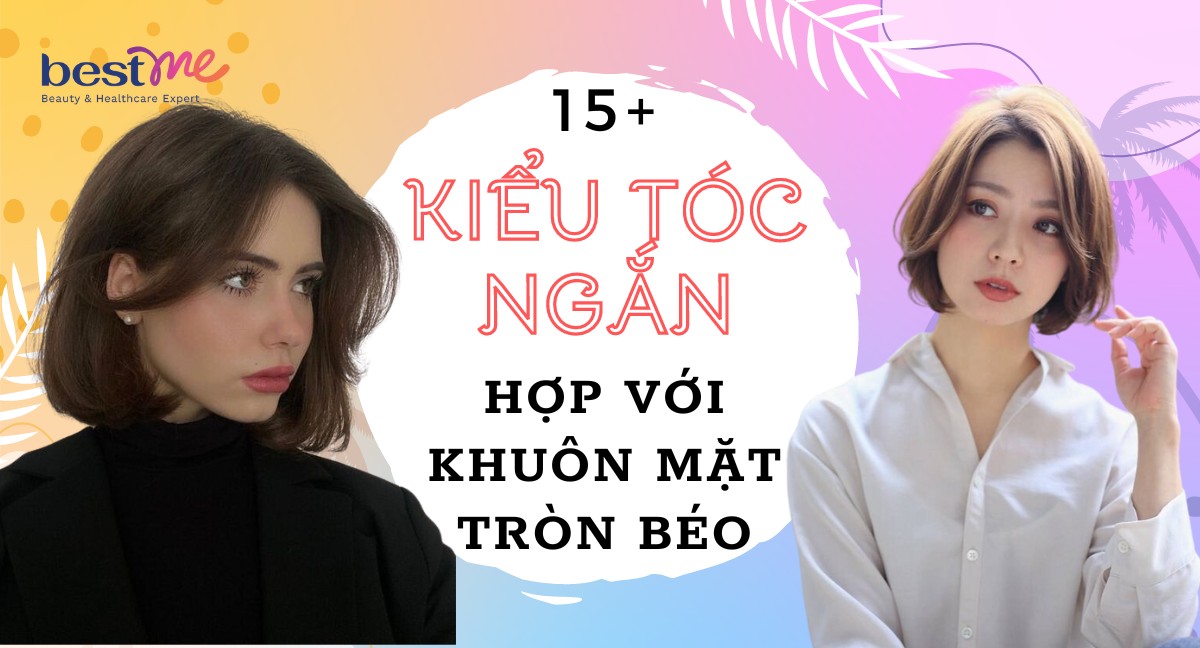 15 kiểu tóc ngắn hợp với khuôn mặt tròn béo nữ giúp gương mặt thon gọn