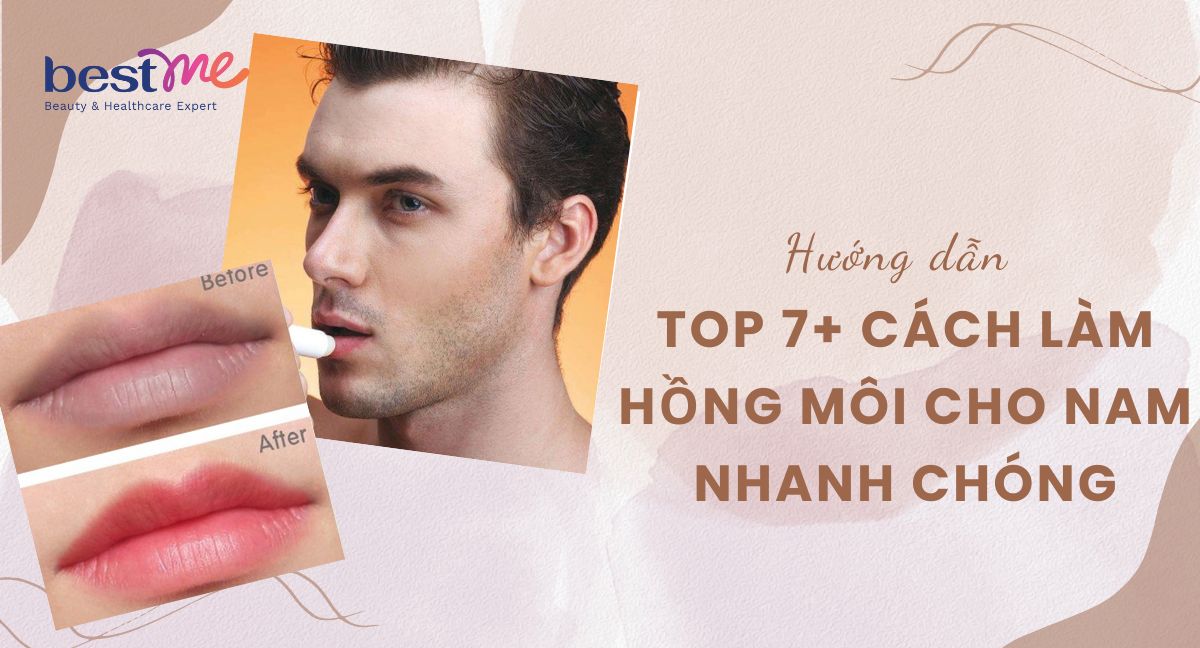 Top 7+ cách làm hồng môi cho nam hết thâm nhanh chóng