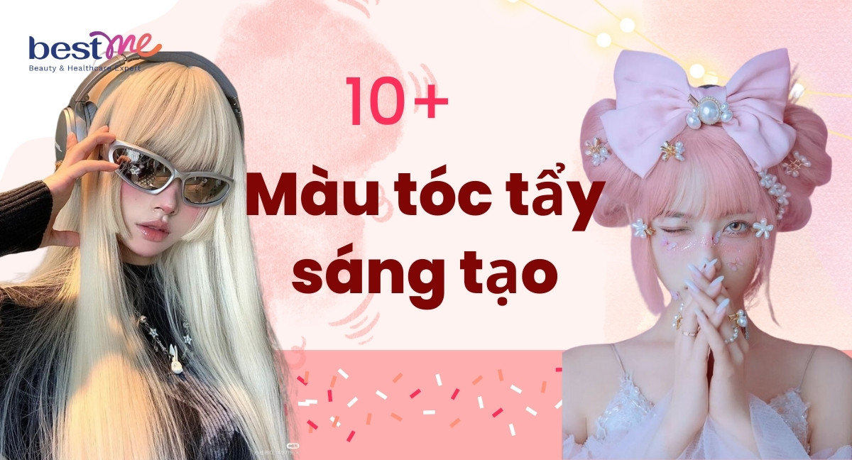 Bảng 10+ màu tóc tẩy sáng tạo, hot trend cực tôn da