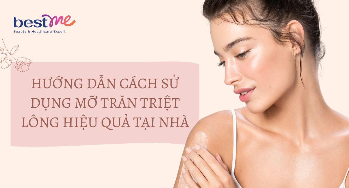 Hướng dẫn cách sử dụng mỡ trăn triệt lông hiệu quả tại nhà