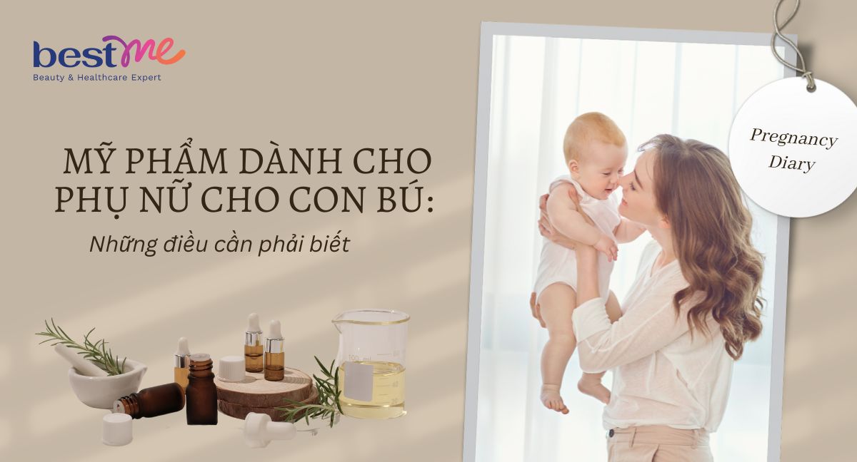 Mỹ phẩm dành cho phụ nữ cho con bú: Những điều cần phải biết