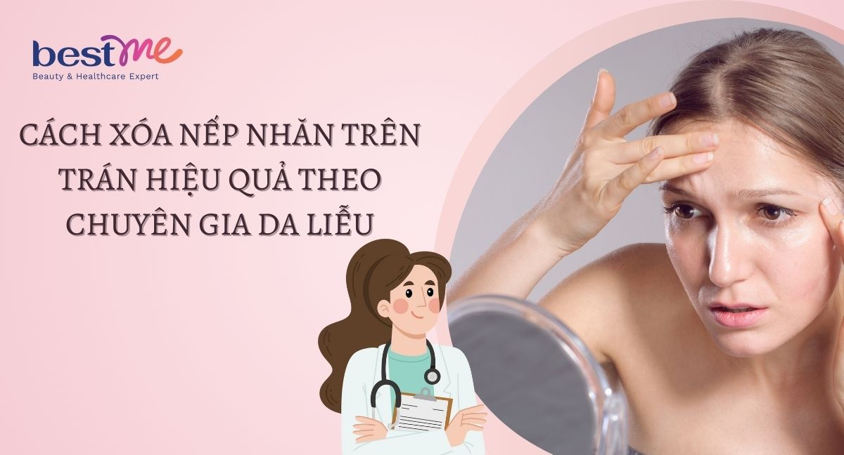 Cách xóa nếp nhăn trên trán hiệu quả theo chuyên gia da liễu