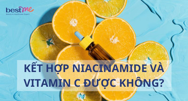 Kết hợp Niacinamide và Vitamin C được không? Dùng gì trước?