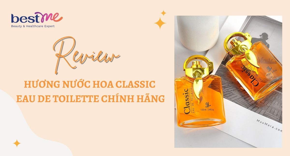 Review hương nước hoa Classic Eau de Toilette chính hãng