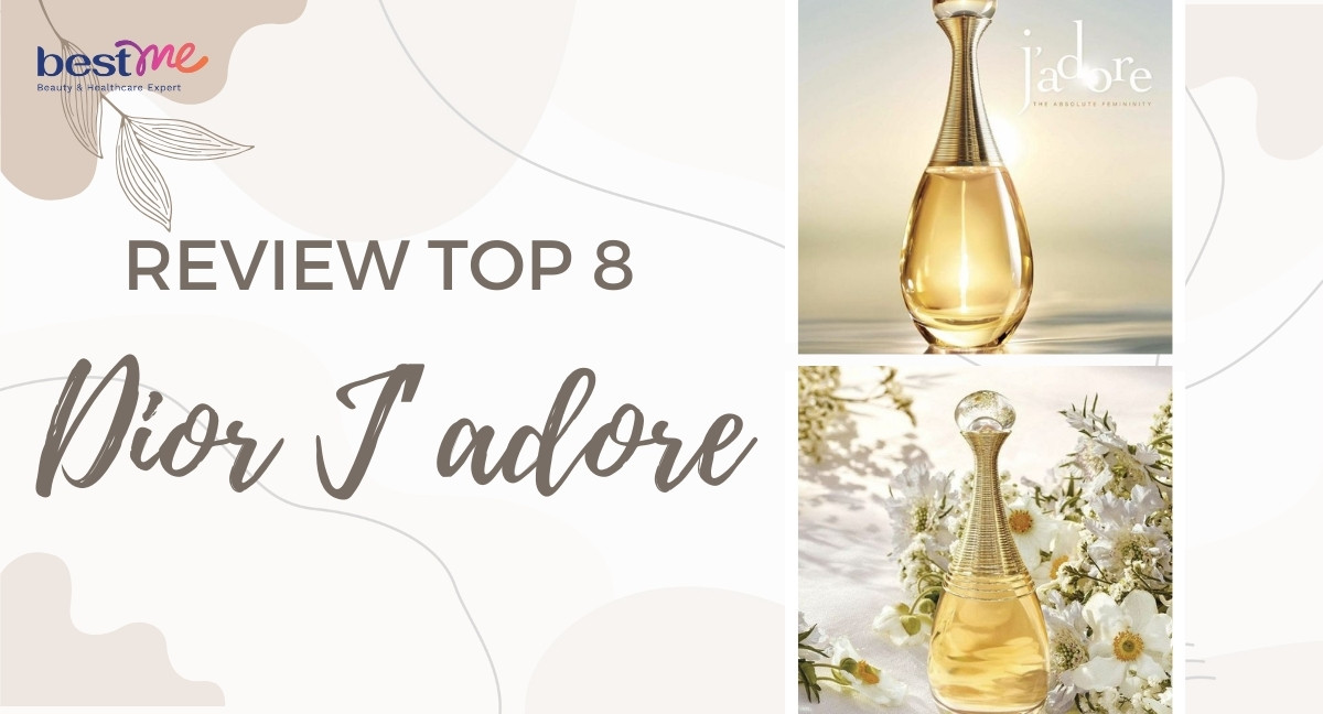 Nước hoa Dior J adore có mấy loại? Top 8 mùi hương của năm 2024