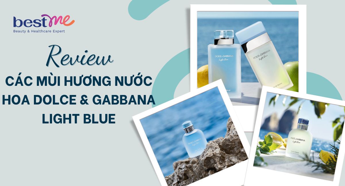 Review các mùi hương nước hoa Dolce & Gabbana Light Blue